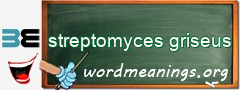 WordMeaning blackboard for streptomyces griseus